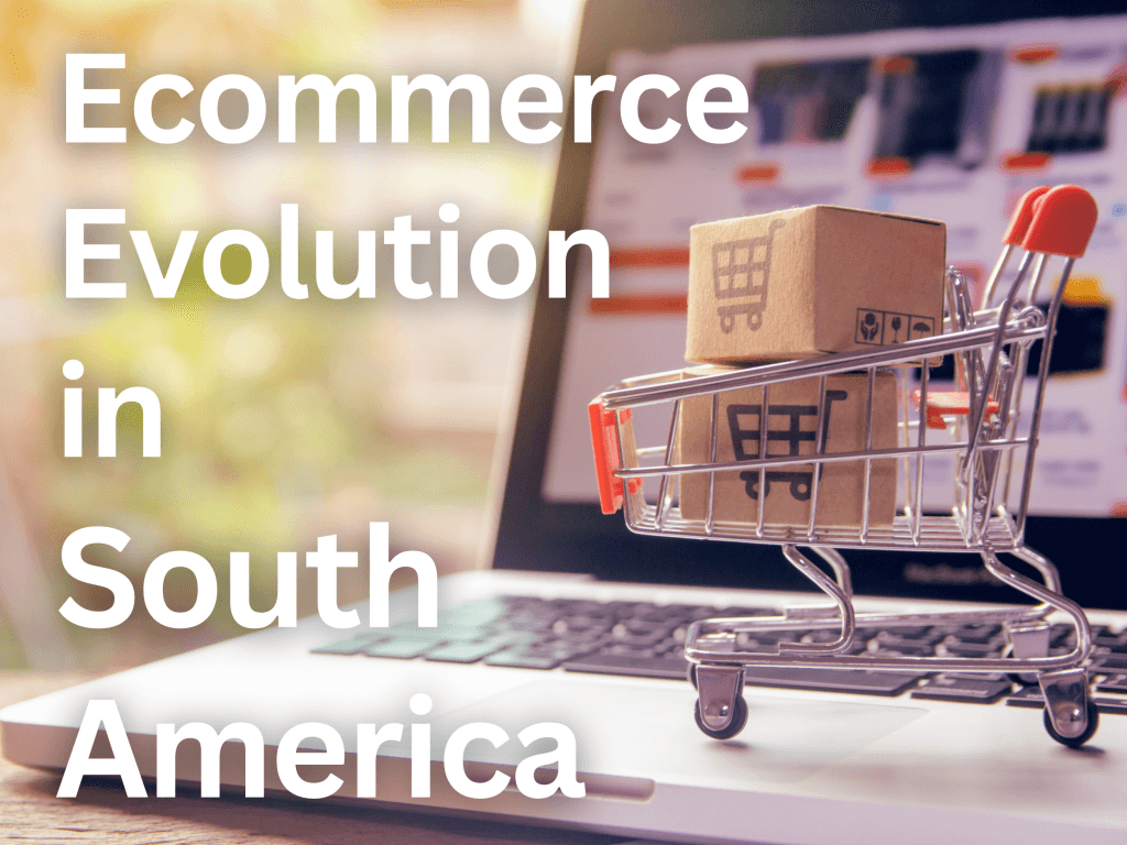 The E-Commerce Evolution in South America