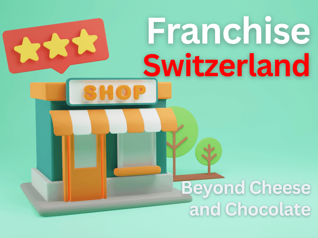 Beyond cheese and chocolate: The Swiss Franchising Industry